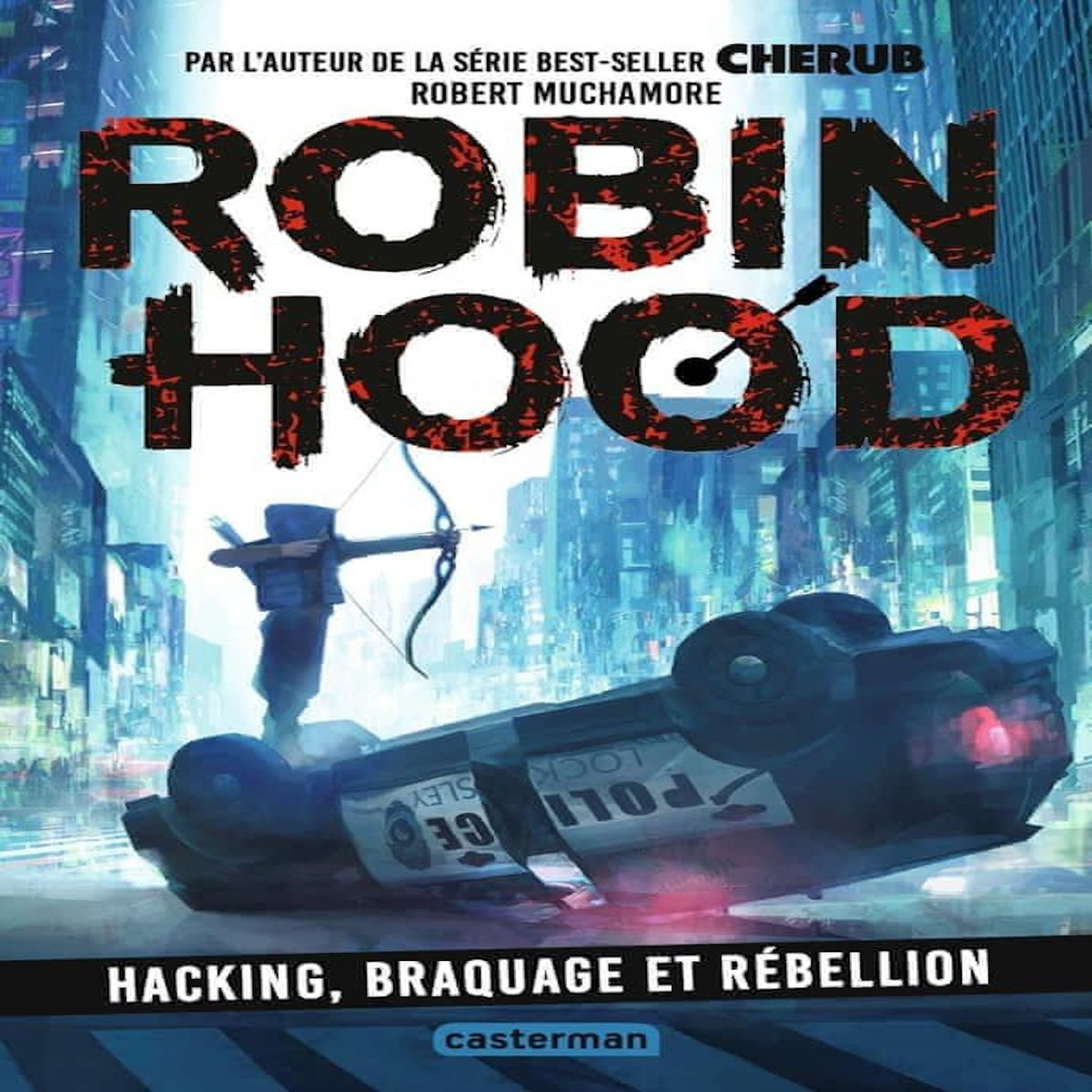ROBIN HOOD TOME 1 : HACKING, BRAQUAGE ET REBELLION, Muchamore Robert