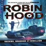 ROBIN HOOD TOME 1 : HACKING, BRAQUAGE ET REBELLION, Muchamore Robert