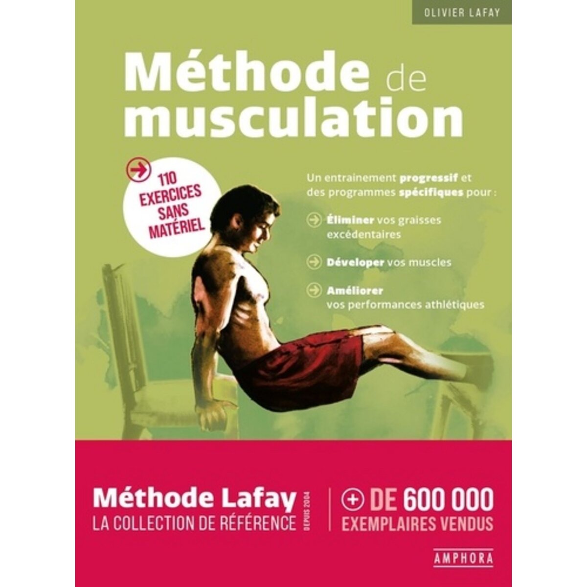  METHODE DE MUSCULATION. 110 EXERCICES SANS MATERIEL, Lafay Olivier