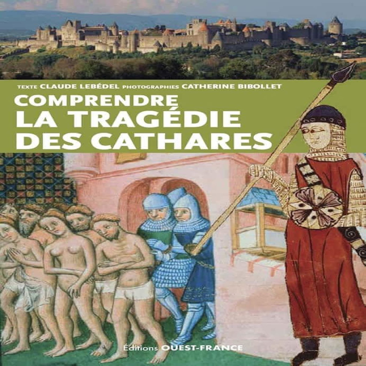 COMPRENDRE LA TRAGEDIE DES CATHARES, Lebédel Claude