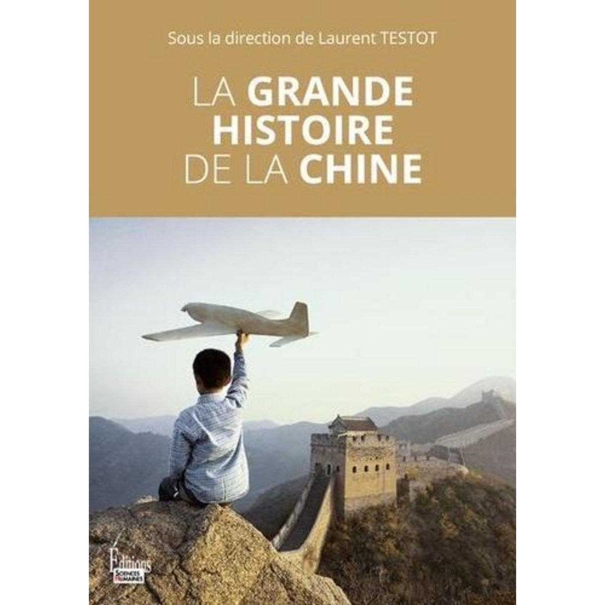 LA GRANDE HISTOIRE DE LA CHINE, Testot Laurent