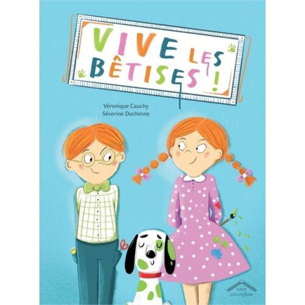 VIVE LES BETISES !, Cauchy Véronique