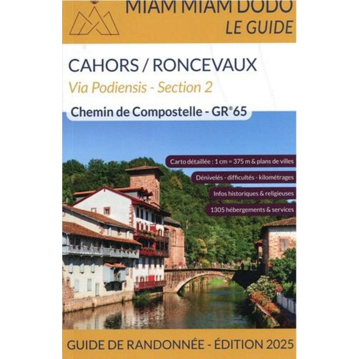 VIA PODIENSIS SECTION 2. GR 65 DE CAHORS A SAINT-JEAN-PIED-DE-PORT + TRAVERSEE DES PYRENEES JUSQU'A RONCEVAUX, EDITION 2025, Clouteau Lauriane