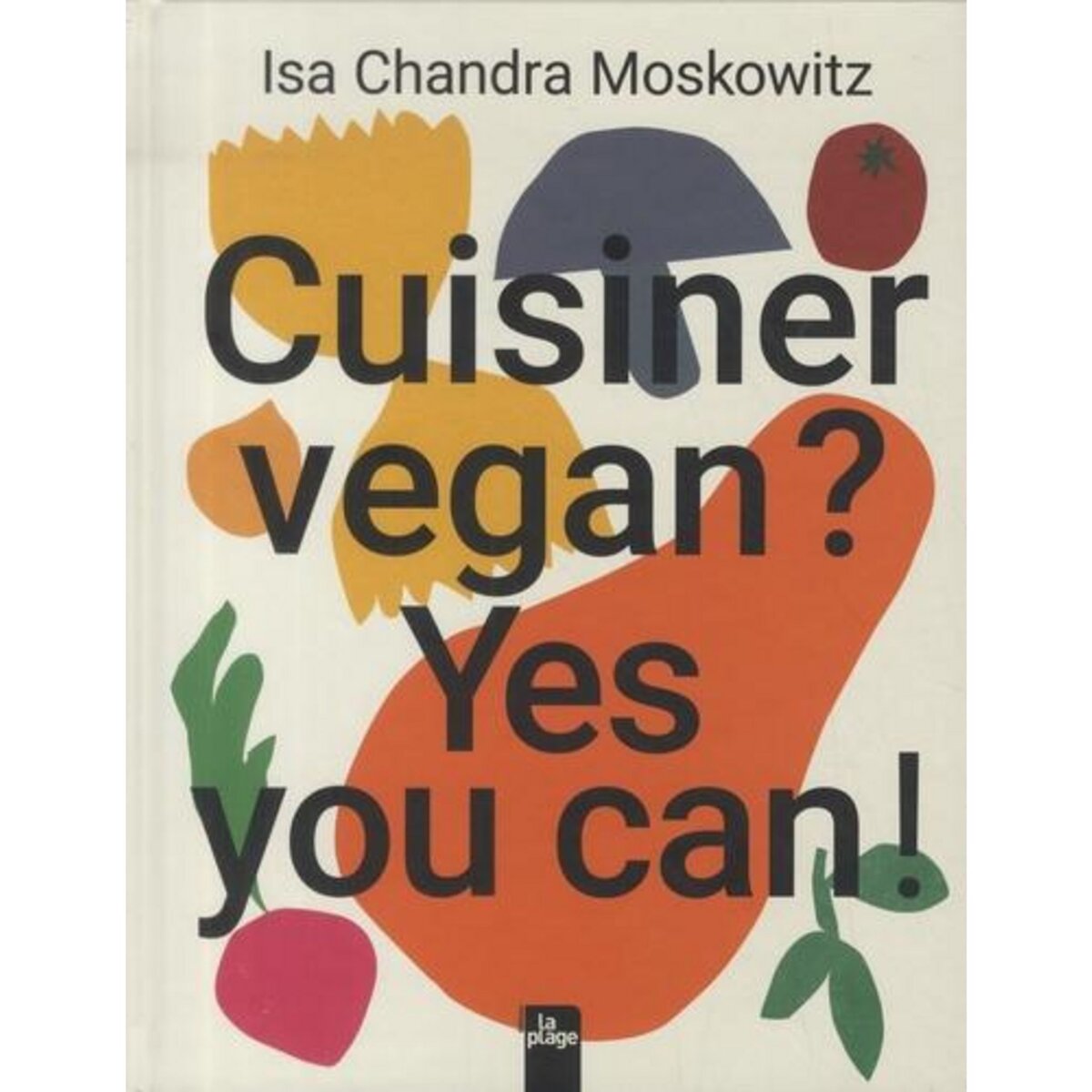 CUISINER VEGAN ? YES YOU CAN !, Moskowitz Isa Chandra