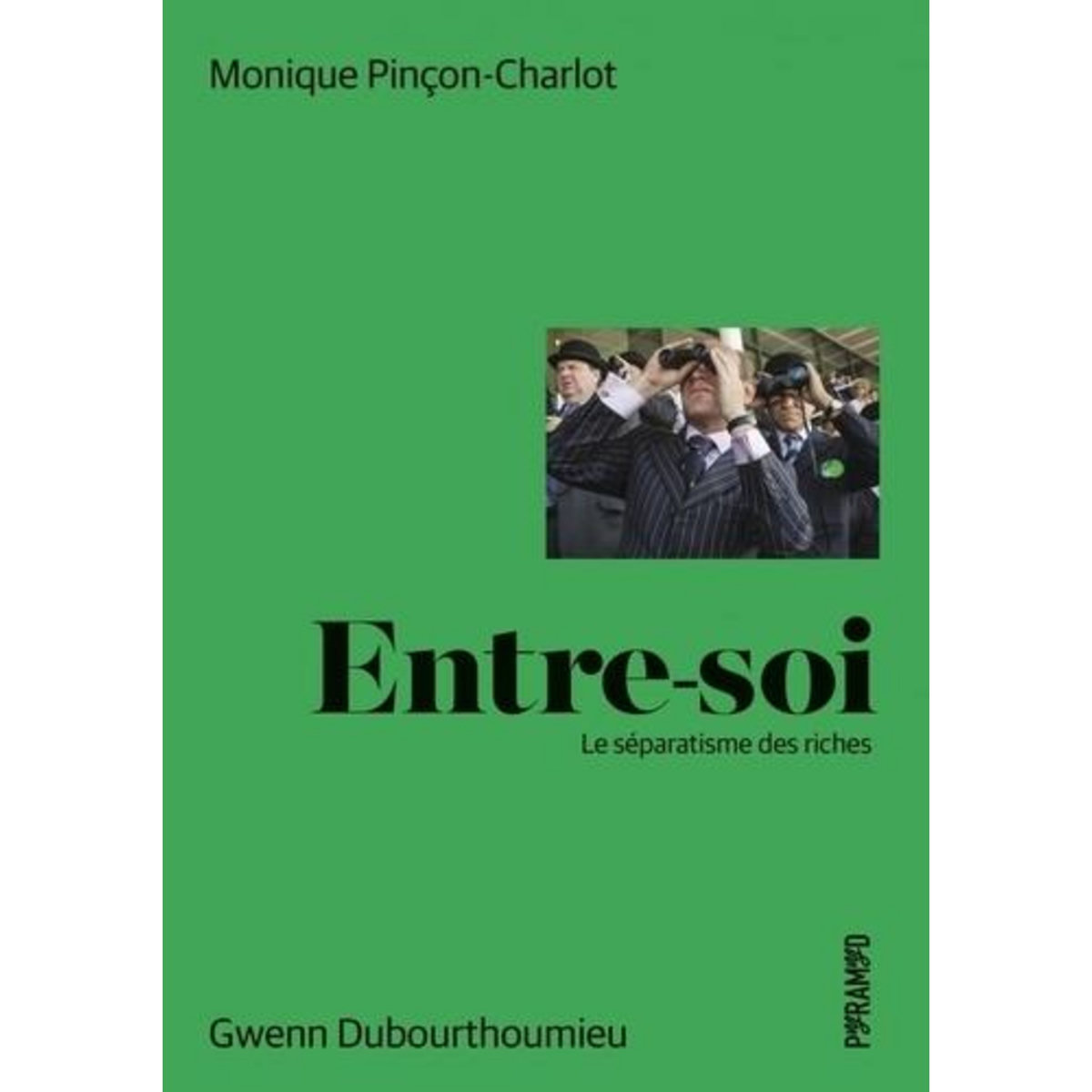 ENTRE-SOI. LE SEPARATISME DES RICHES, Pinçon-Charlot Monique