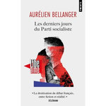 LES DERNIERS JOURS DU PARTI SOCIALISTE, Bellanger Aurélien