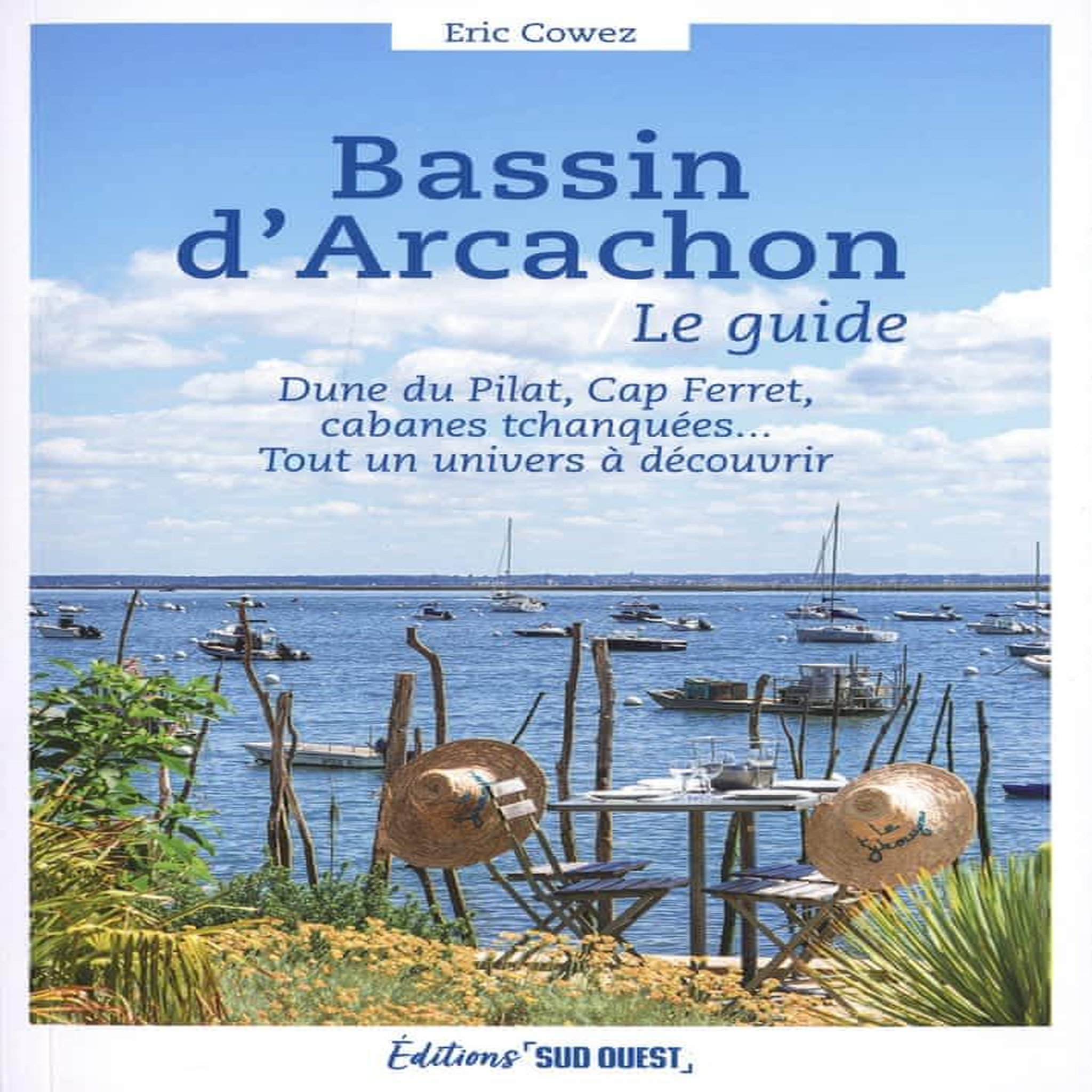 BASSIN D'ARCACHON, LE GUIDE, Cowez Eric