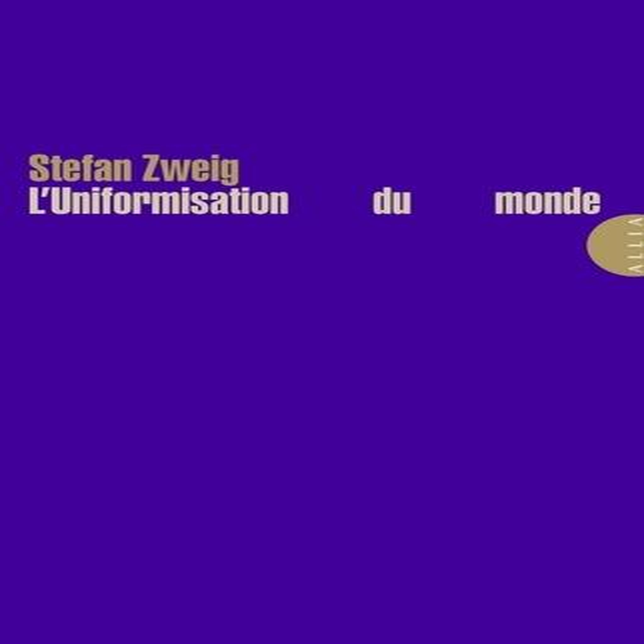 L'UNIFORMISATION DU MONDE, Zweig Stefan