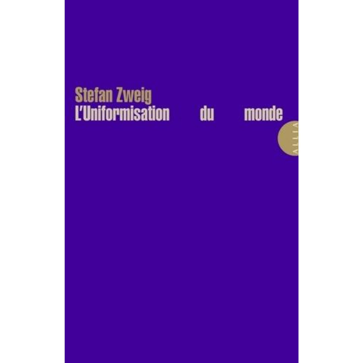 L'UNIFORMISATION DU MONDE, Zweig Stefan