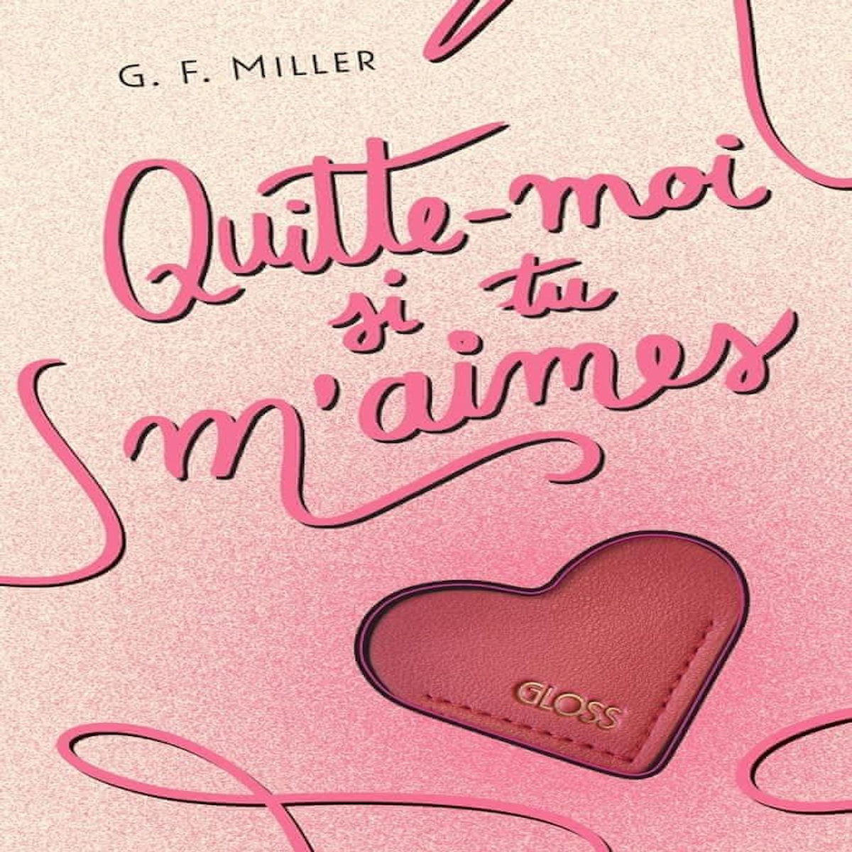 QUITTE-MOI SI TU M'AIMES, Miller G. F.