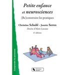 PETITE ENFANCE ET NEUROSCIENCES. (RE)CONSTRUIRE LES PRATIQUES, Schuhl Christine