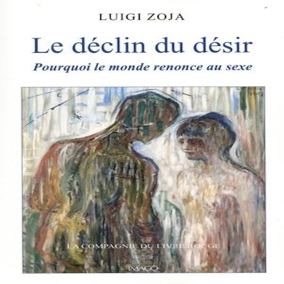 LE DECLIN DU DESIR. POURQUOI LE MONDE RENONCE AU SEXE, Zoja Luigi