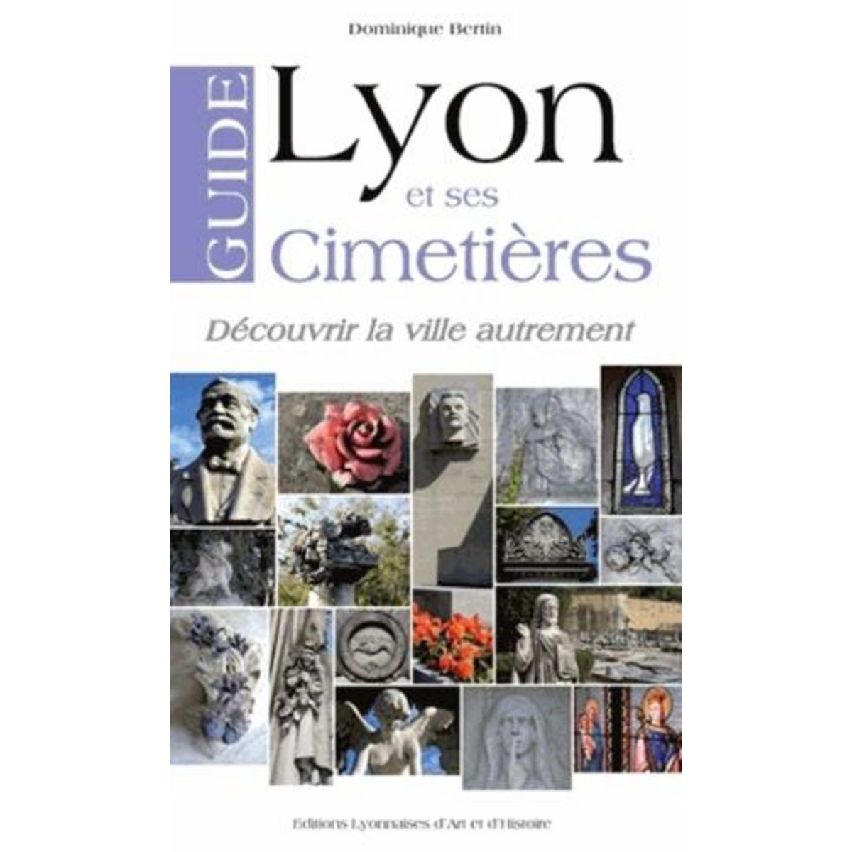 LYON ET SES CIMETIERES, Bertin Dominique
