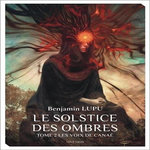 LE SOLSTICE DES OMBRES TOME 2 : LES VOIX DE CANAE, Lupu Benjamin