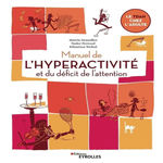 MANUEL DE L'HYPERACTIVITE ET DU DEFICIT DE L'ATTENTION. LE TDAH CHEZ L'ADULTE, Desseilles Martin