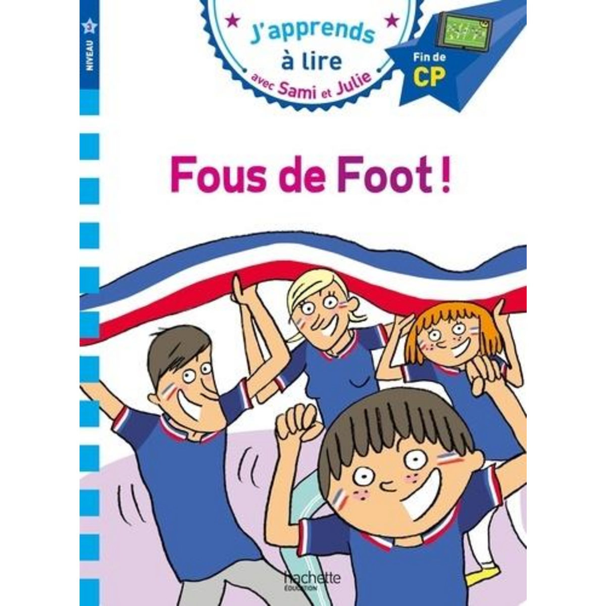 J'APPRENDS A LIRE AVEC SAMI ET JULIE : FOUS DE FOOT ! FIN DE CP, NIVEAU 3, Lebrun Sandra