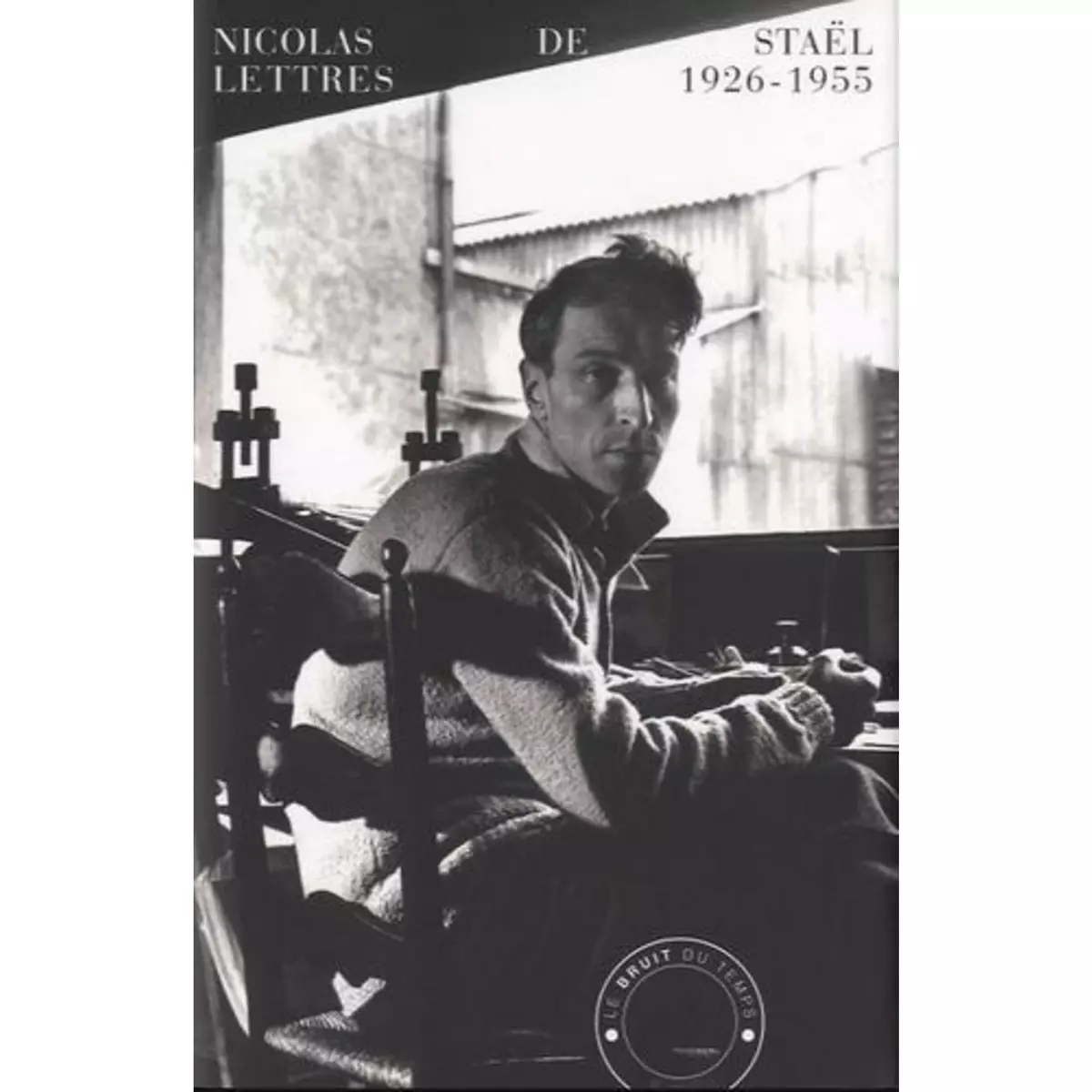  LETTRES 1926-1955. EDITION REVUE ET AUGMENTEE, Staël Nicolas de