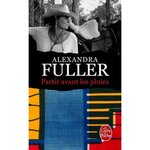 PARTIR AVANT LES PLUIES. MEMOIRES, Fuller Alexandra
