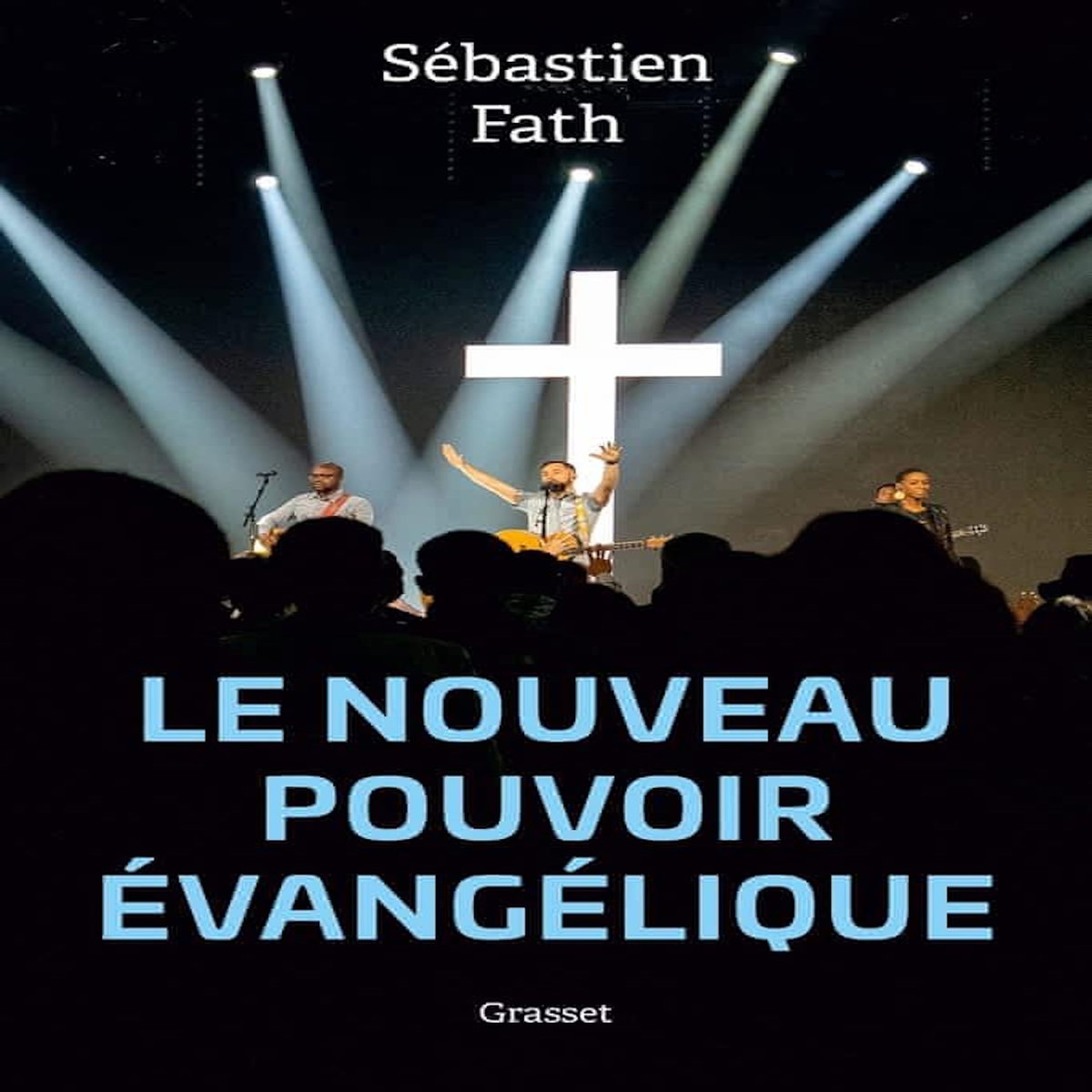 LE NOUVEAU POUVOIR EVANGELIQUE, Fath Sébastien