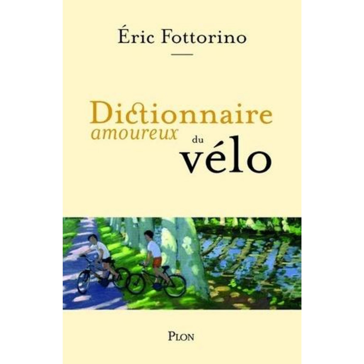DICTIONNAIRE AMOUREUX DU VELO, Fottorino Eric