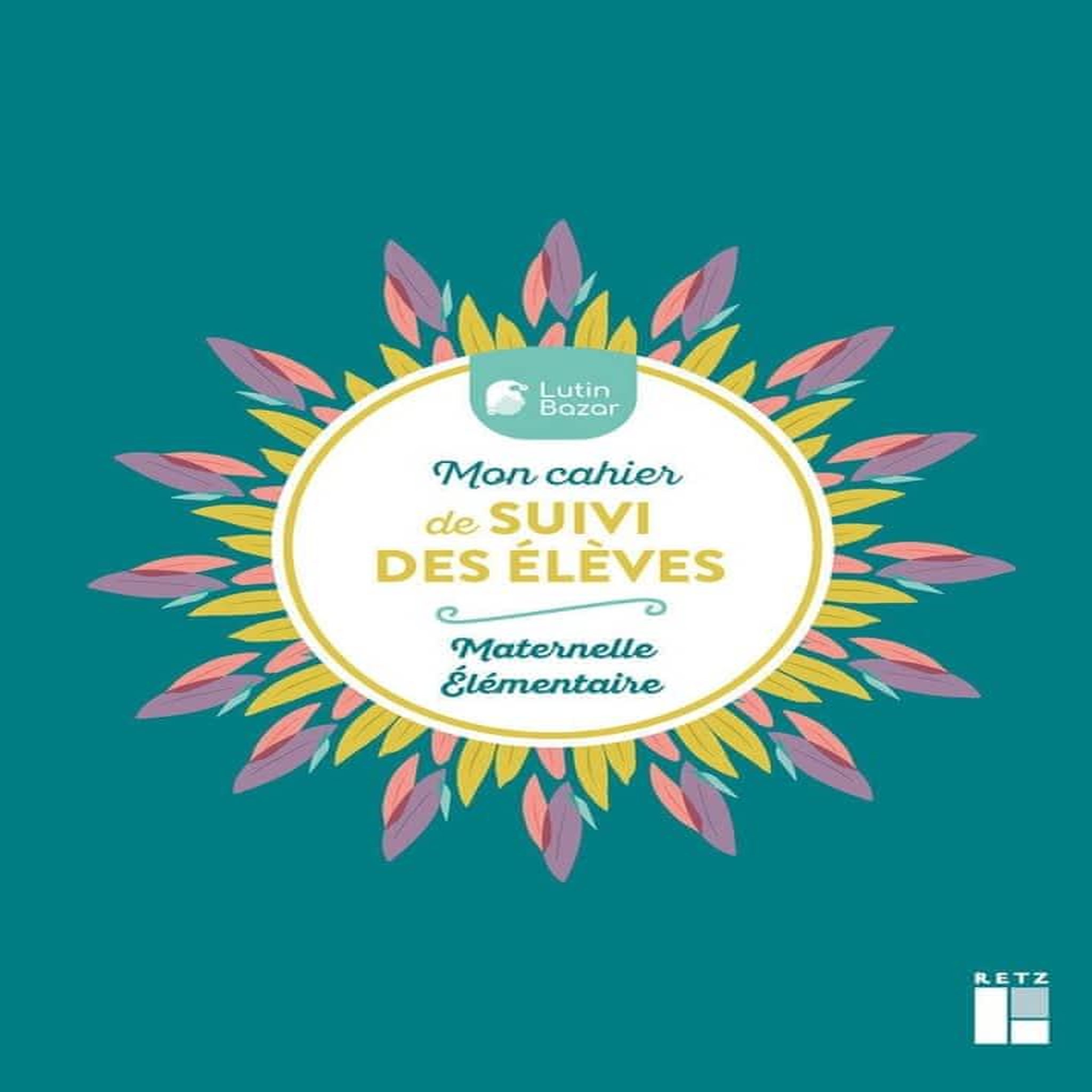 MON CARNET DE SUIVI DES ELEVES MATERNELLE - ELEMENTAIRE. AVEC DES STICKERS ET UN MARQUE-PAGE, Lutin Bazar