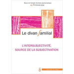 LE DIVAN FAMILIAL N° 36, PRINTEMPS 2016 : L'INTERSUBJECTIVITE, SOURCE DE SUBJECTIVATION, Loncan Anne