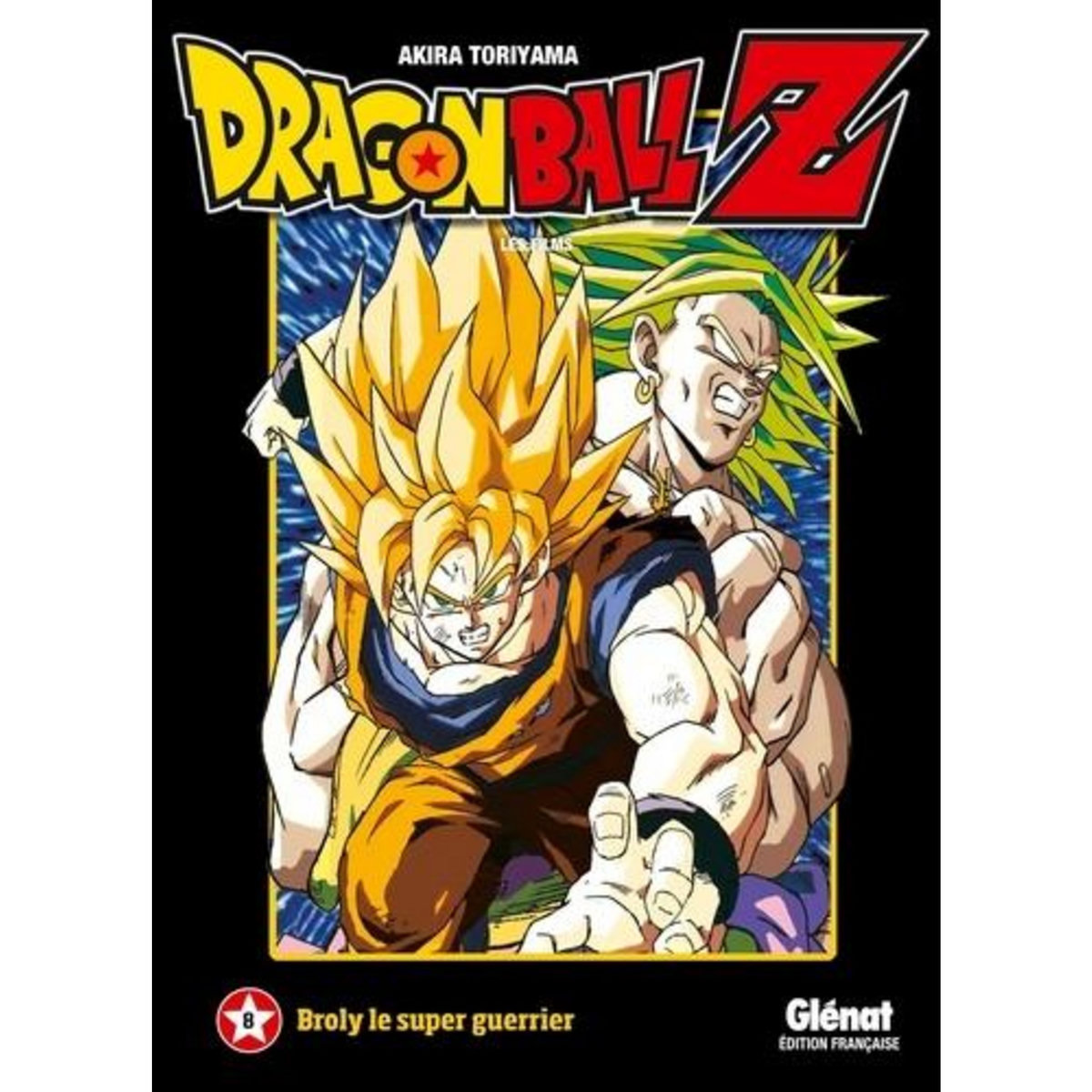 DRAGON BALL Z LES FILMS TOME 8 : BROLY LE SUPER GUERRIER, Toriyama Akira