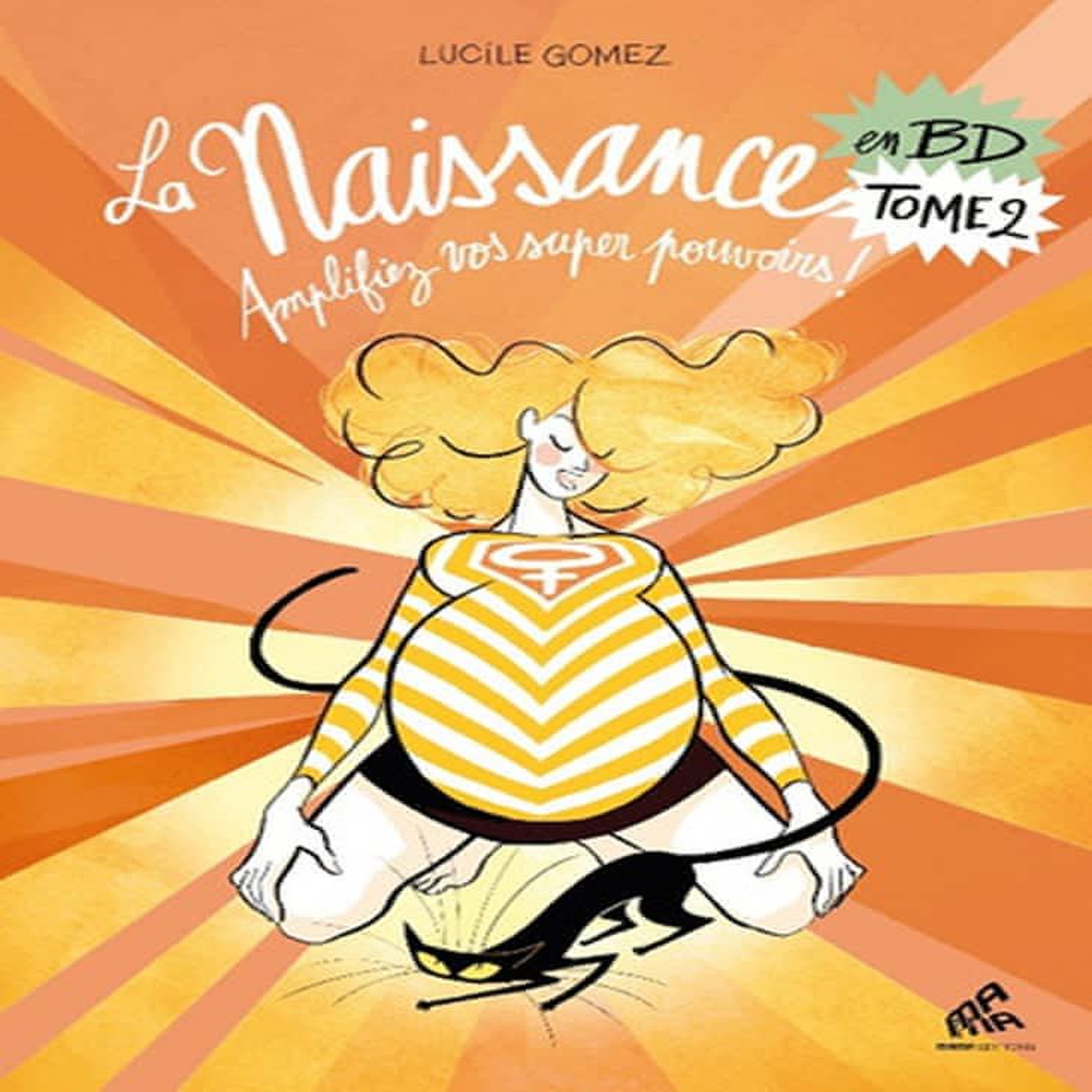 LA NAISSANCE EN BD TOME 2 : AMPLIFIEZ VOS SUPER POUVOIRS !, Gomez Lucile