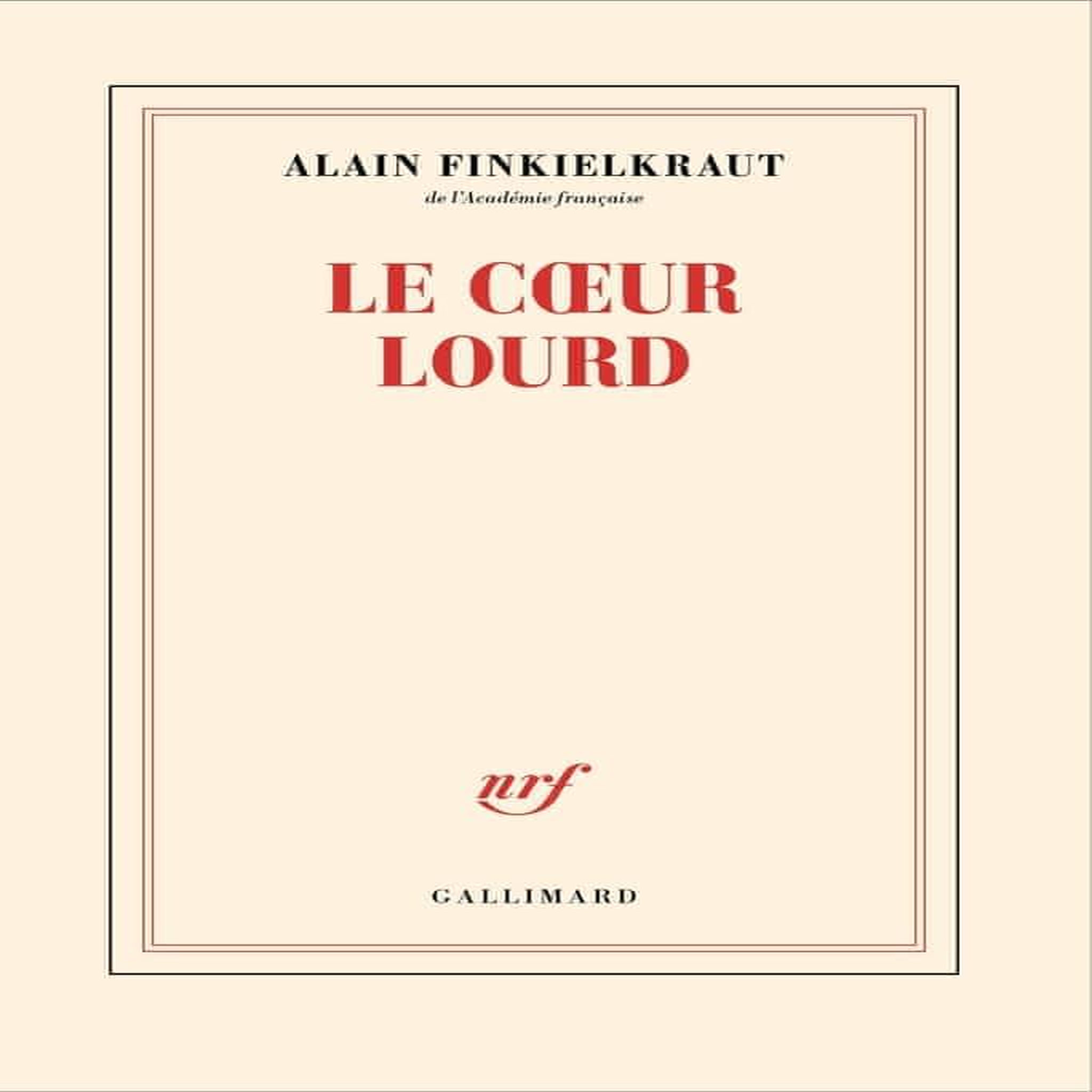 LE COEUR LOURD, Finkielkraut Alain