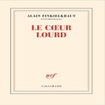LE COEUR LOURD, Finkielkraut Alain