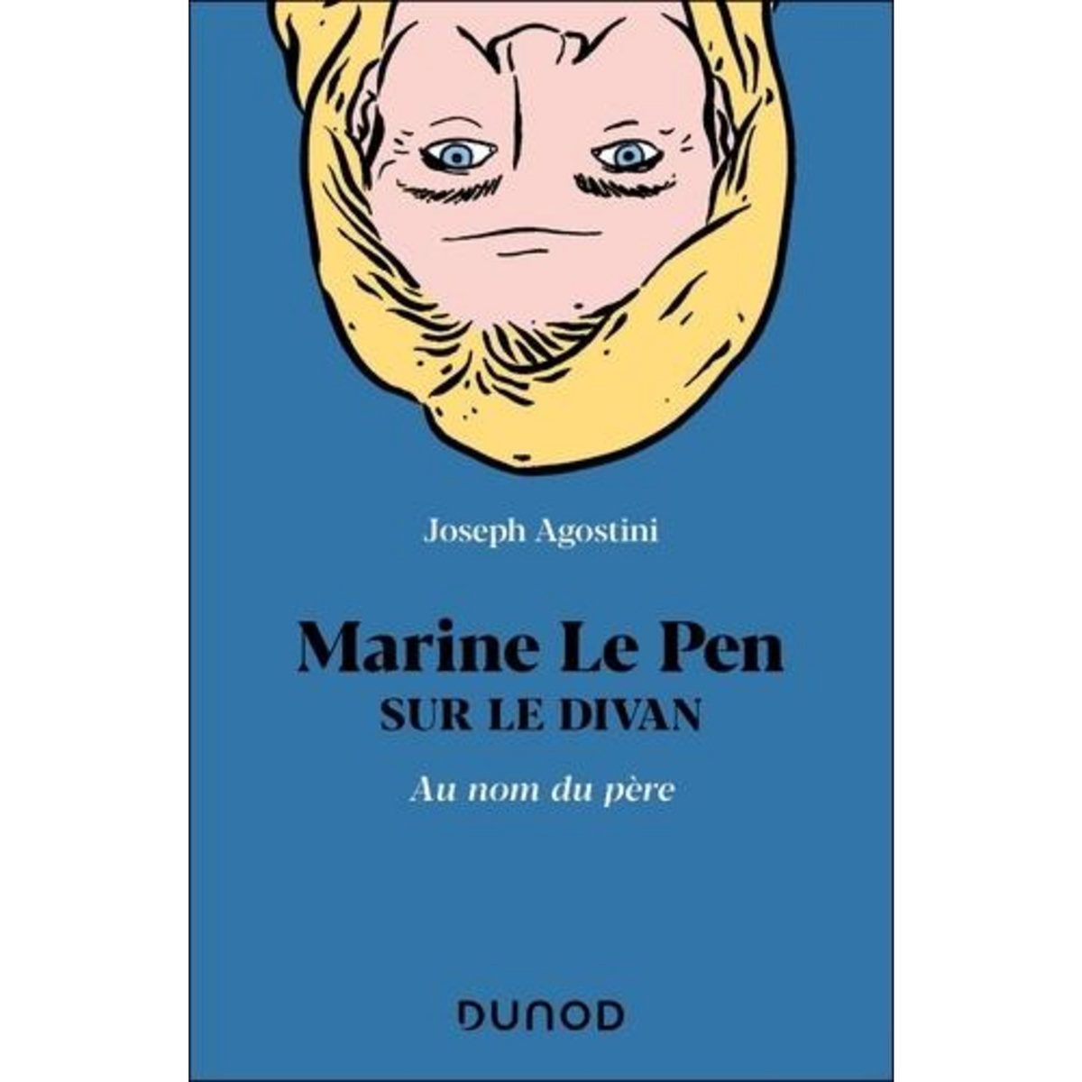 MARINE LE PEN SUR LE DIVAN. AU NOM DU PERE, Agostini Joseph