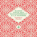 RARES CEUX QUI ECHAPPERENT A LA GUERRE, Paulin Frédéric