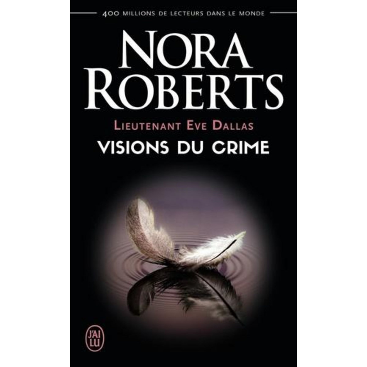 LIEUTENANT EVE DALLAS TOME 19 : VISIONS DU CRIME, Roberts Nora