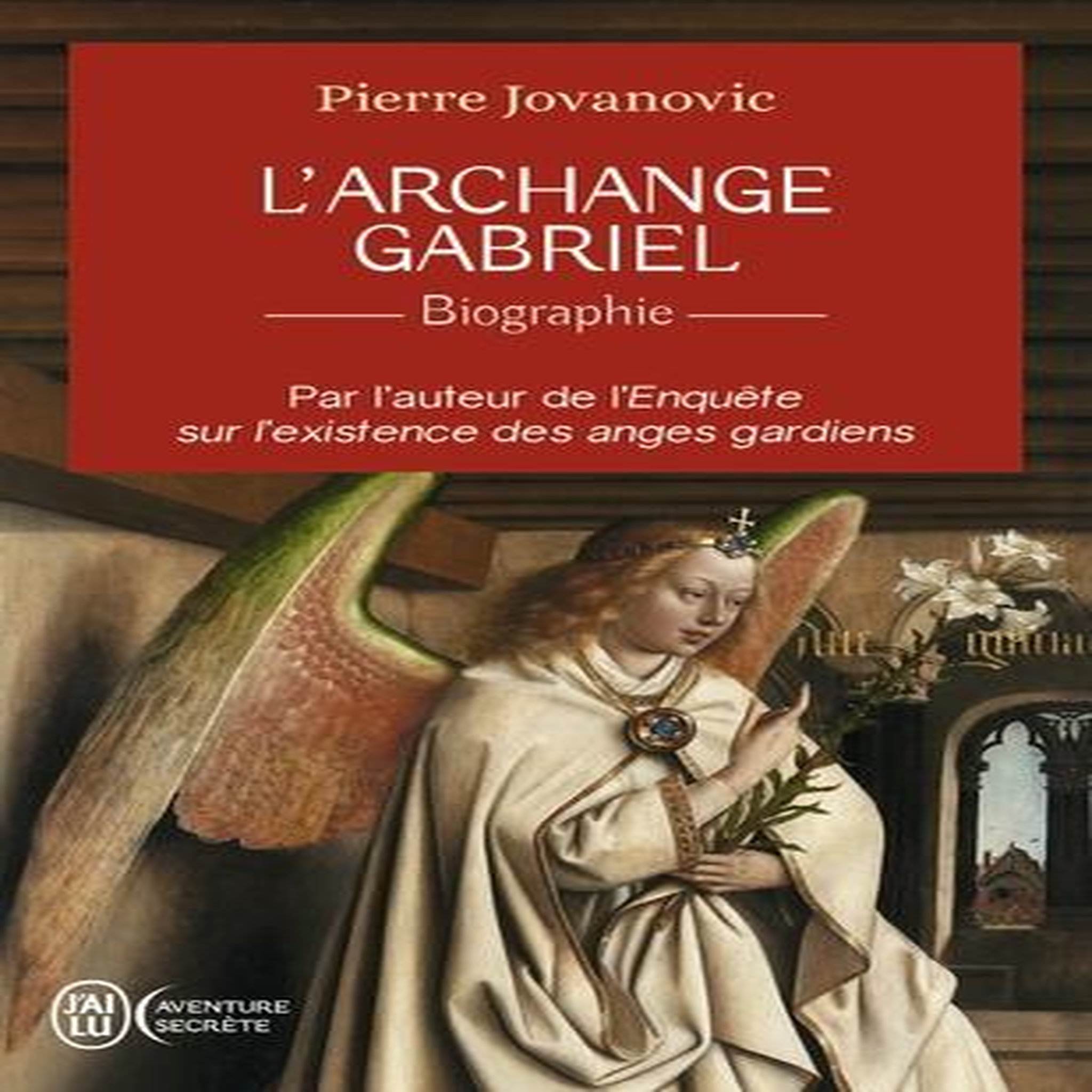 L'ARCHANGE GABRIEL. BIOGRAPHIE, Jovanovic Pierre