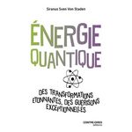 ENERGIE QUANTIQUE. DES TRANSFORMATIONS ETONNANTES, DES GUERISONS EXCEPTIONNELLES, Von Staden Siranus Sven