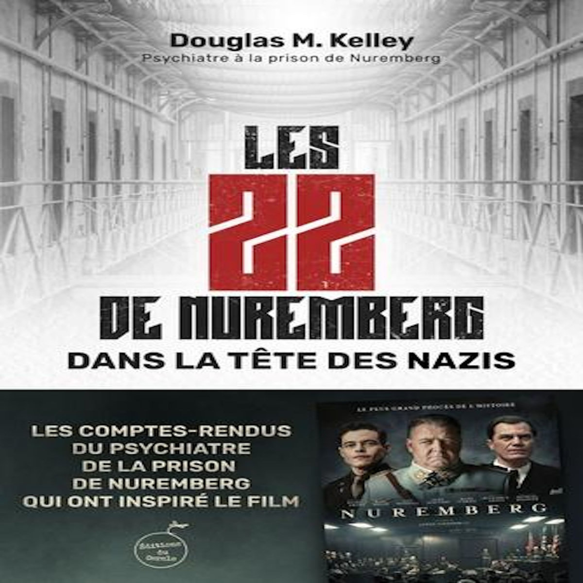 LES 22 DE NUREMBERG. DANS LA TETE DES NAZIS, Kelley Douglas M.