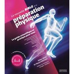 LA NOUVELLE BIBLE DE LA PREPARATION PHYSIQUE. LE GUIDE SCIENTIFIQUE ET PRATIQUE POUR TOUS, Reiss Didier