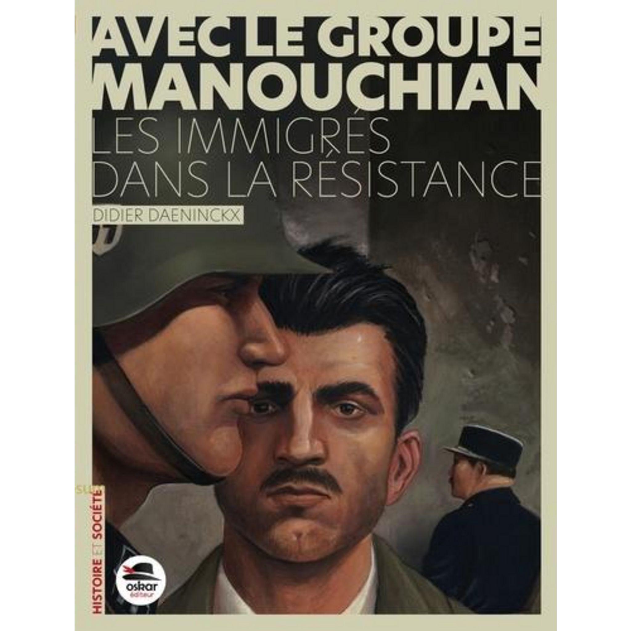 AVEC LE GROUPE MANOUCHIAN. DES IMMIGRES DANS LA RESISTANCE, Daeninckx ...