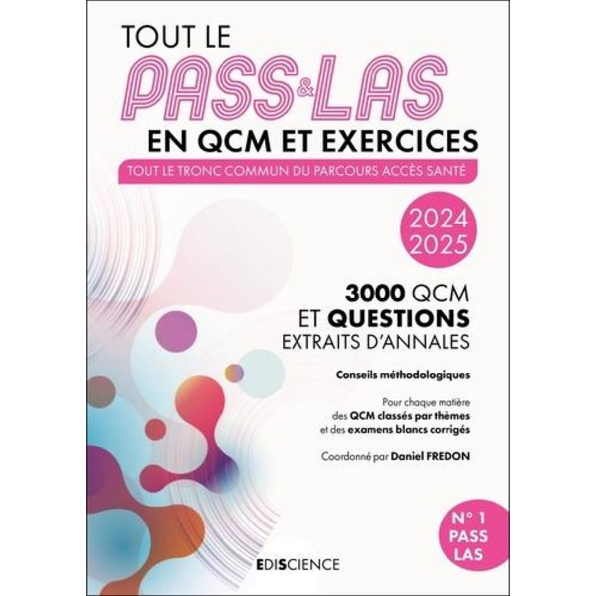 TOUT LE PASS & LAS EN QCM ET EXERCICES. TOUT LE TRONC COMMUN DU PARCOURS ACCES SANTE - 3000 QCM ET QUESTIONS EXTRAITS D'ANNALES, EDITION 2024-2025, Fredon Daniel