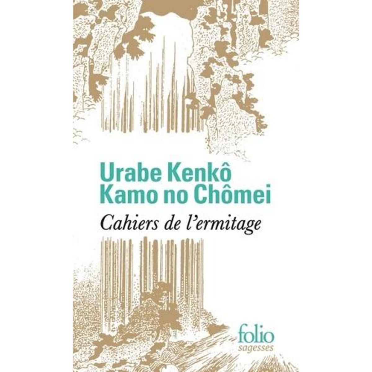 CAHIERS DE L'ERMITAGE. LES HEURES OISIVES ; NOTES DE MA CABANE DE MOINE, Kenkô Urabe