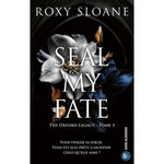 THE OXFORD LEGACY TOME 3 : SEAL MY FATE, Sloane Roxy