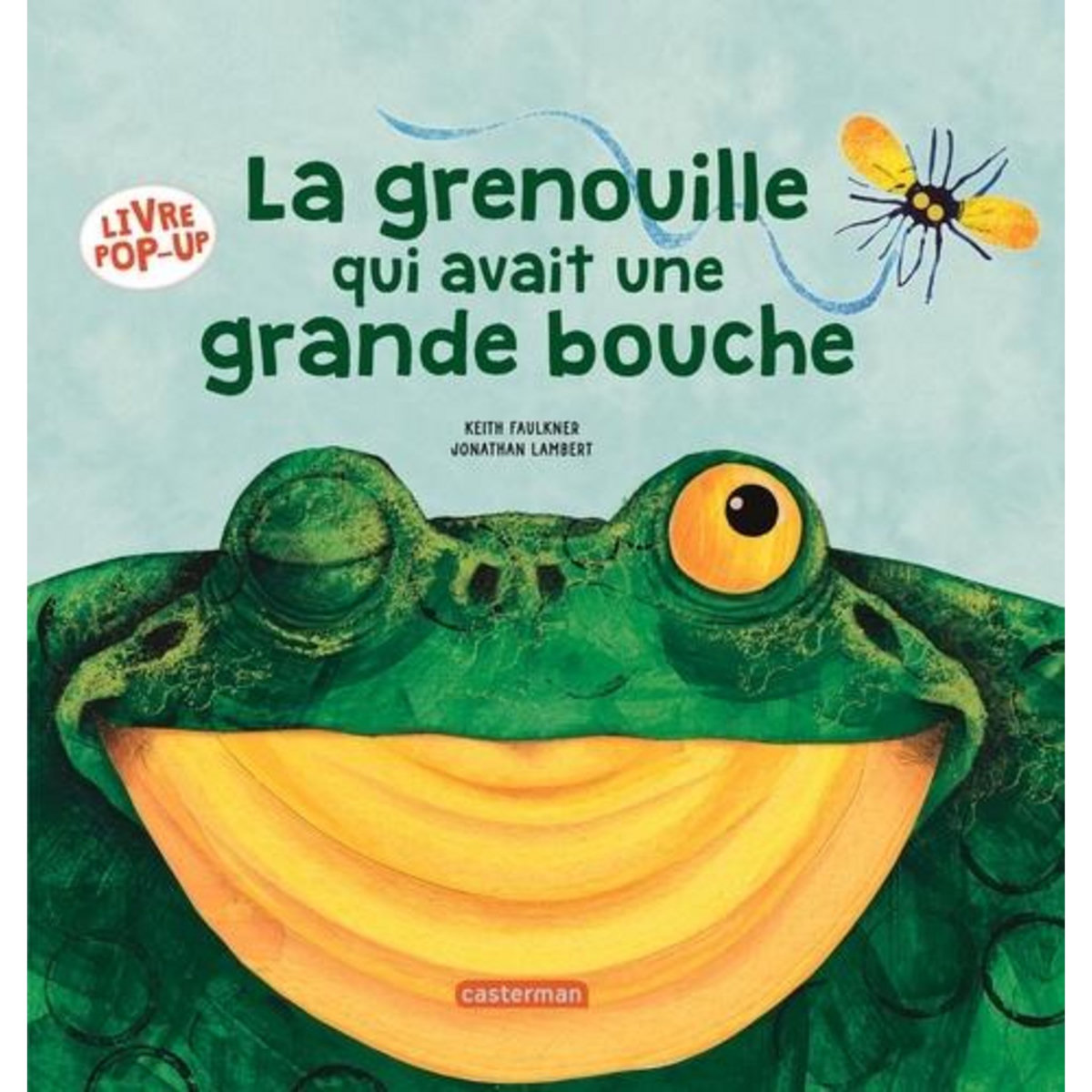 LA GRENOUILLE QUI AVAIT UNE GRANDE BOUCHE, Faulkner Keith