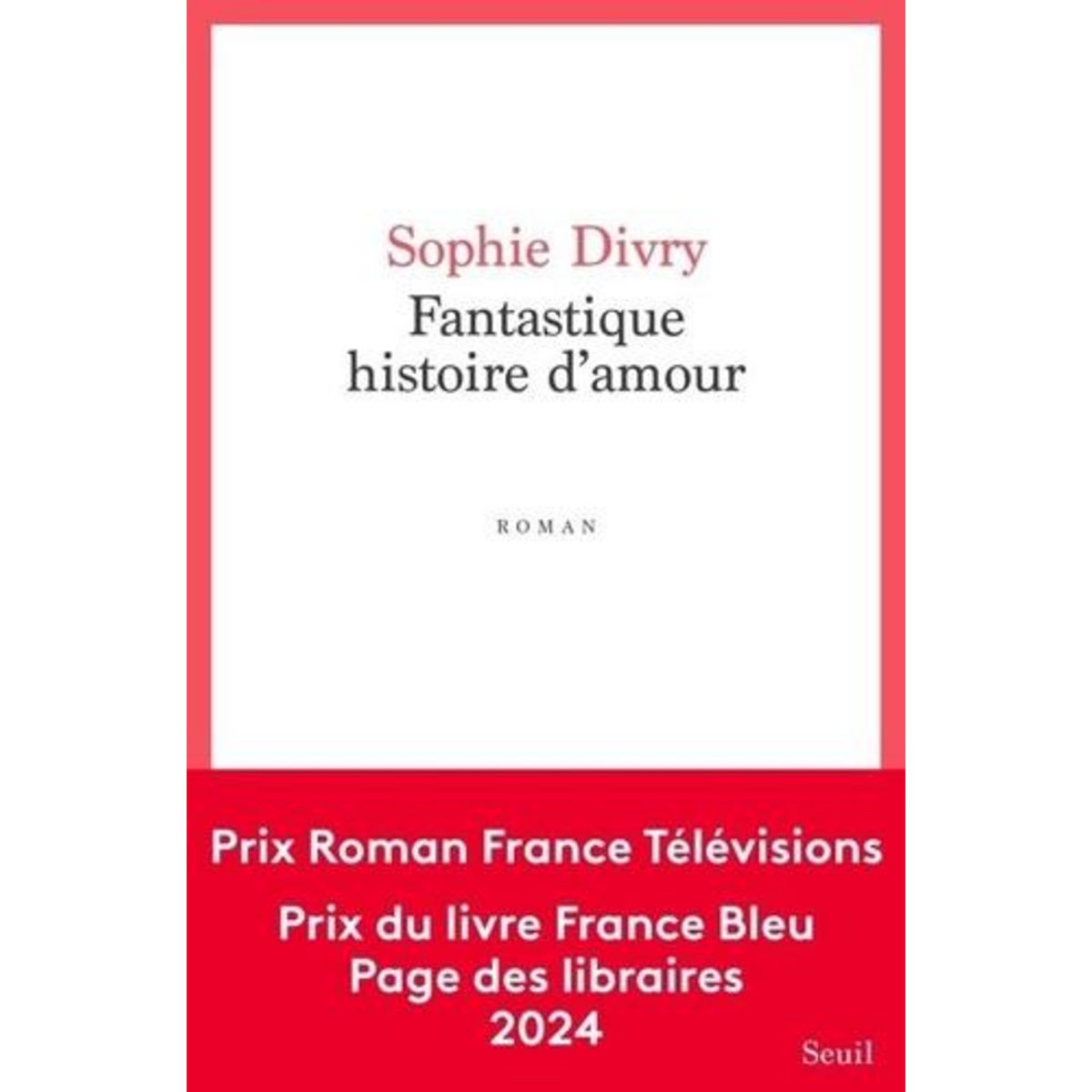 FANTASTIQUE HISTOIRE D'AMOUR, Divry Sophie
