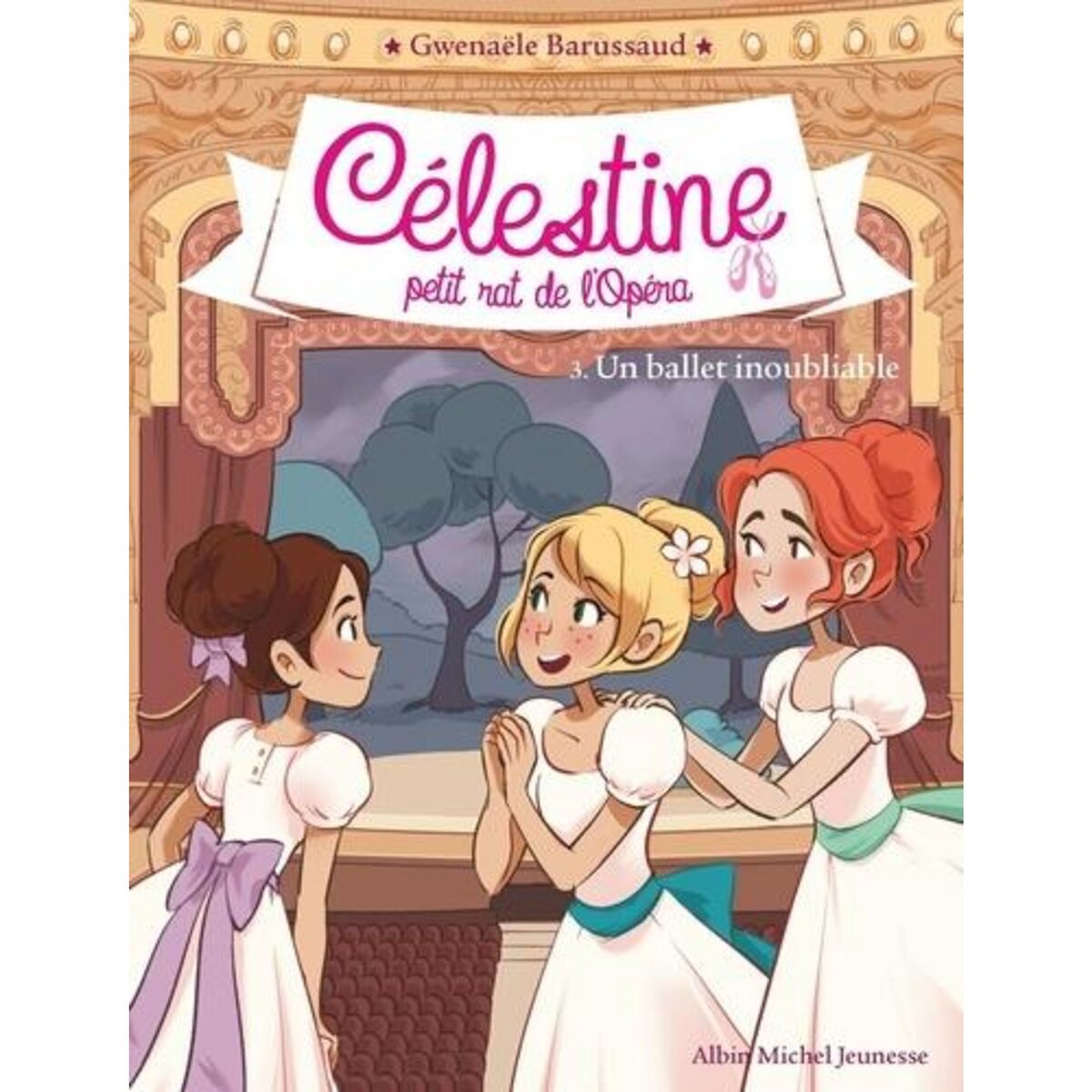 CELESTINE, PETIT RAT DE L'OPERA TOME 3 : UN BALLET INOUBLIABLE, Barussaud Gwenaële