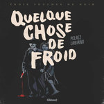 TROIS TOUCHES DE NOIR : QUELQUE CHOSE DE FROID, Pelaez Philippe