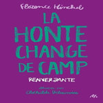 RENVERSANTE TOME 3 : LA HONTE CHANGE DE CAMP, Hinckel Florence