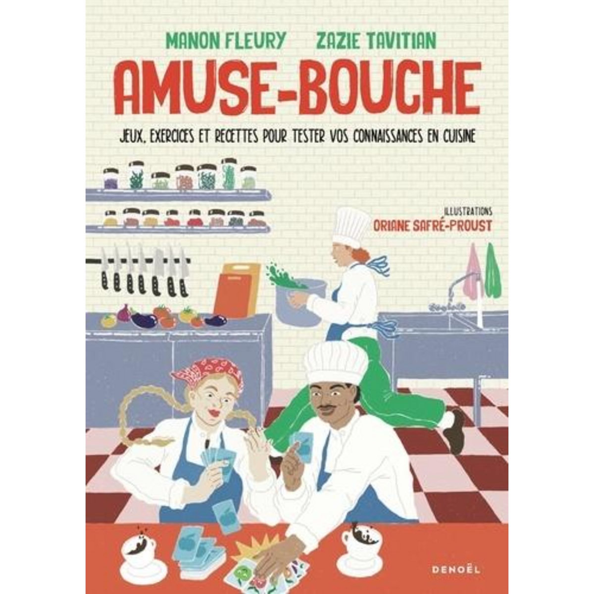 AMUSE-BOUCHE. JEUX, EXERCICES ET RECETTES POUR TESTER VOS CONNAISSANCES EN CUISINE, Fleury Manon