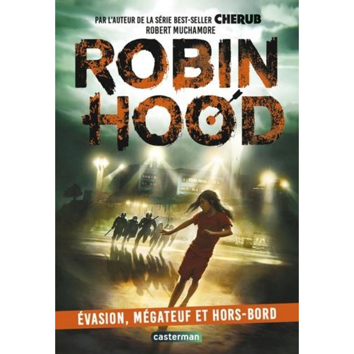 ROBIN HOOD TOME 7 : EVASION, MEGATEUF ET HORS-BORD, Muchamore Robert