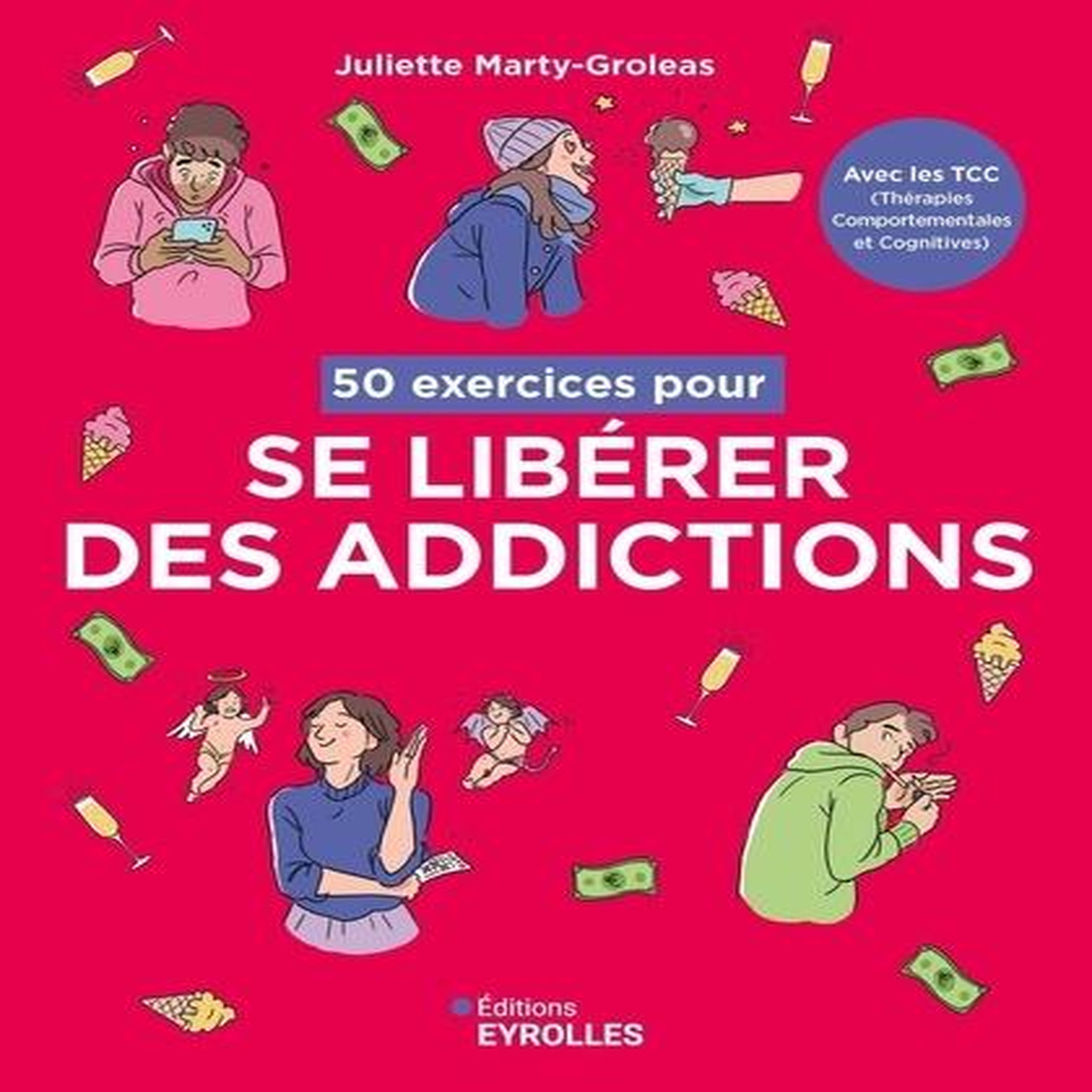50 EXERCICES POUR SE LIBERER DES ADDICTIONS. AVEC LES TCC (THERAPIES COMPORTEMENTALES ET COGNITIVES), Marty-Groleas Juliette