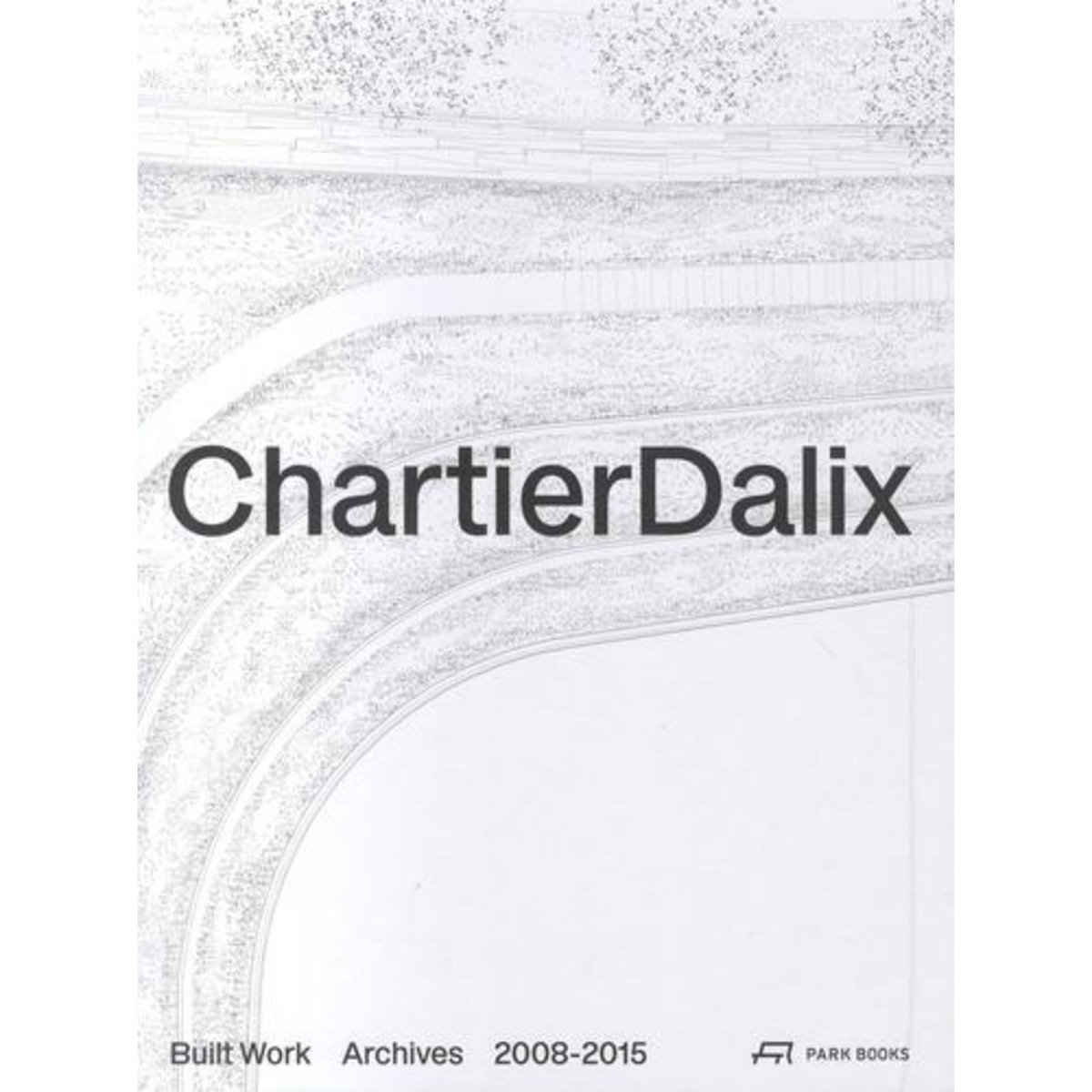 BUILT WORK. PACK EN 2 VOLUMES : TOME 1, 2008-2015 ; TOME 2, 2016-2022, EDITION BILINGUE FRANCAIS-ANGLAIS, ChartierDalix